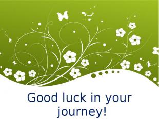Good luck in your journey! Good luck in your journey!