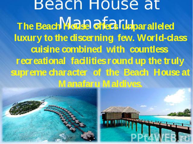 The Beach House offers unparalleled luxury to the discerning few. World-class cuisine combined with countless recreational facilities round up the truly supreme character of the Beach House at Manafaru Maldives. The Beach House offers unparalleled l…
