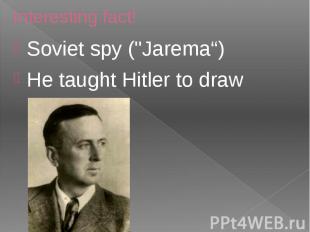 Interesting fact! Soviet spy (&quot;Jarema“) He taught Hitler to draw