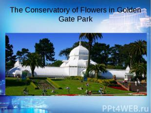 The&nbsp;Conservatory of Flowers&nbsp;in&nbsp;Golden Gate Park