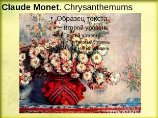 Claude&nbsp;Monet. Chrysanthemums