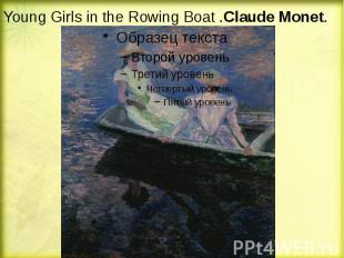 Young Girls in the Rowing Boat .Claude&nbsp;Monet.