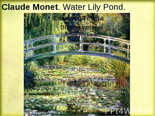 Claude Monet. Water Lily Pond.