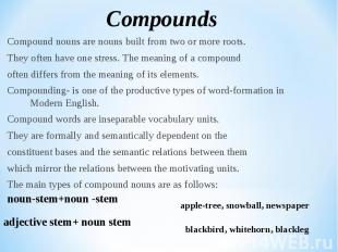 Compound nouns are nouns built from two or more roots. Compound nouns are nouns