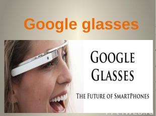 &nbsp;Google glasses
