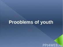 Prooblems of youth