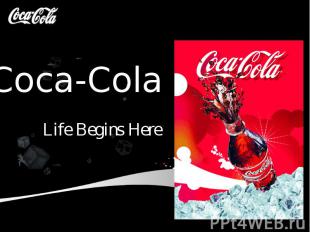 Coca-Cola Life Begins Here