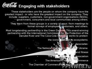 Engaging with stakeholders These stakeholders are the people on whom the company
