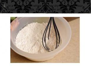 In a medium bowl whisk together dry ingredients: flour, sugar, baking soda, baki