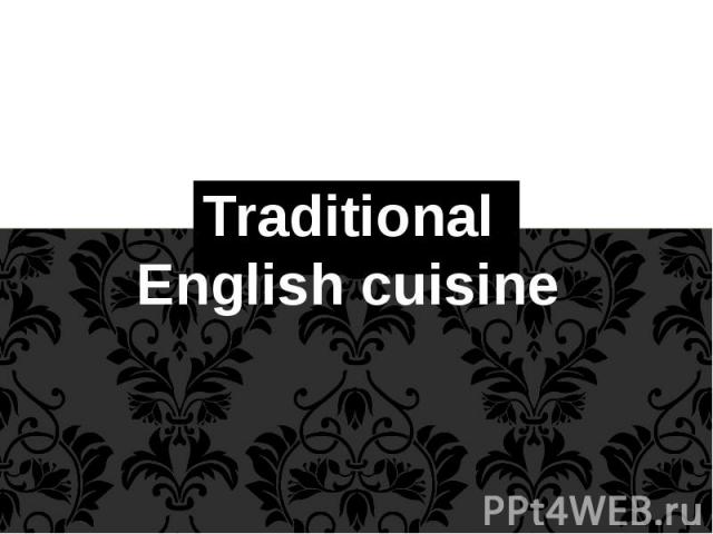 Traditional English cuisine