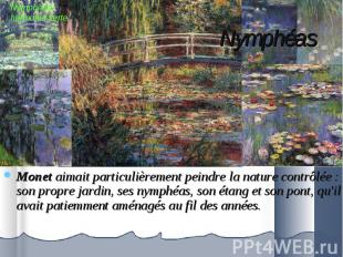 Monet aimait particulièrement peindre la nature contrôlée&nbsp;: son propre jard