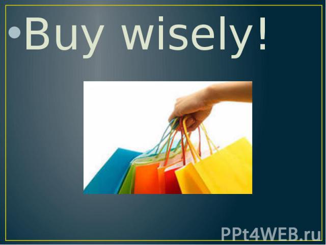 Buy wisely!