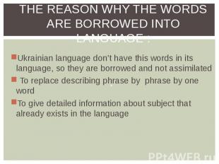 Ukrainian language don’t have this words in its language, so they are borrowed a