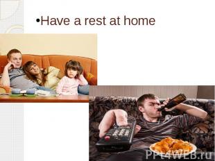 Have a rest at home