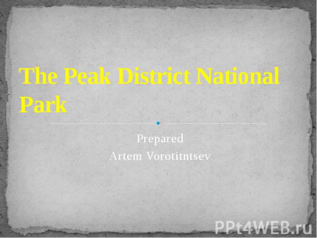 The Peak District National Park Prepared Artem Vorotitntsev