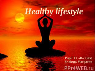 Healthy lifestyle Pupil 11 «B» class Shelega Margarita