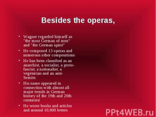 Besides the operas, Wagner regarded himself as &quot;the most German of men” and