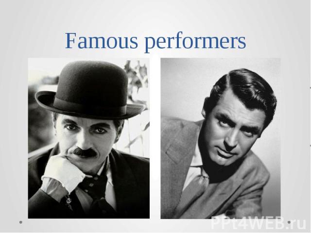 Famous performers