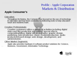 Profile - Apple Corporation Markets &amp; Distribution Apple Consumer’s Educatio