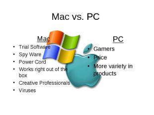 Mac vs. PC Mac Trial Software Spy Ware Power Cord Works right out of the box Cre