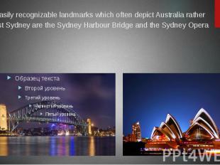Two easily recognizable landmarks which often depict Australia rather than just