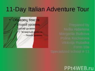 11-Day Italian Adventure Tour Prepared by Nellia Aldarkina Margarita Butkova Pol