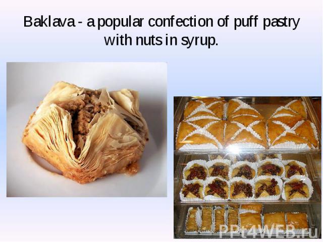 Baklava - a popular confection of puff pastry with nuts in syrup.