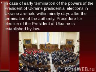 In case of early termination of the powers of the President of Ukraine president