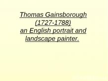 Thomas Gainsborough(1727-1788)an English portrait and landscape painter.