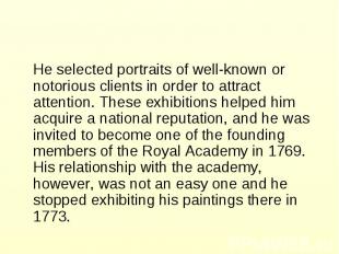 He selected portraits of well-known or notorious clients in order to attract att