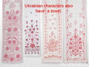 Ukrainian characters also have: a towel.