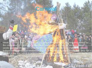 Carnival Week preceding Lent coincided with a pagan holiday to winter and welcom