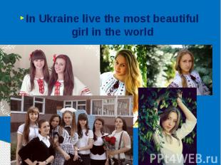 In Ukraine live the most beautiful girl in the world In Ukraine live the most be