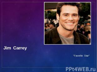 Jim &nbsp;Carrey&nbsp; “Favorite Star”