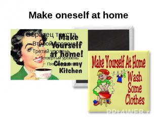 Make oneself at home
