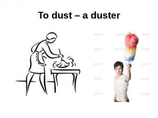 To dust – a duster