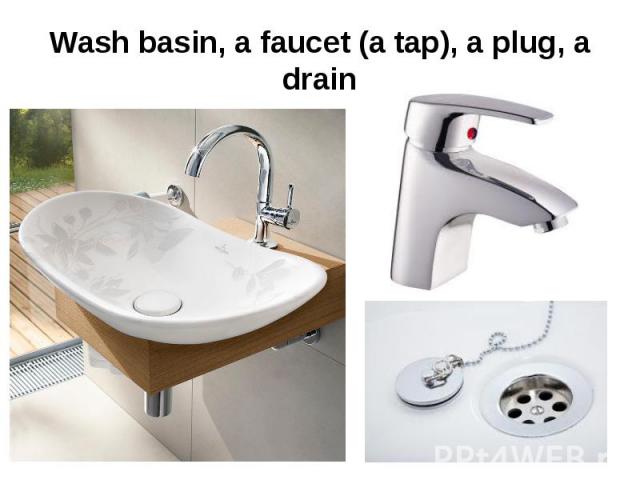 Wash basin, a faucet (a tap), a plug, a drain