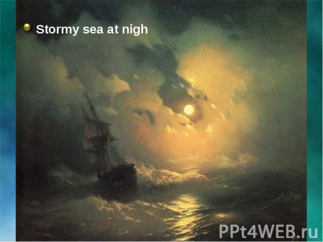 Stormy sea at nigh Stormy sea at nigh