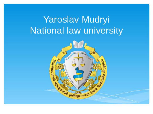 Yaroslav Mudryi National law university