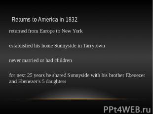 Returns to America in 1832 returned from Europe to New York established his home