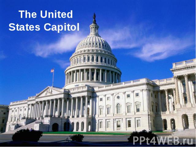 The United States Capitol 