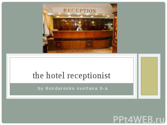 the hotel receptionist by Bondarenko svetlana 9-a