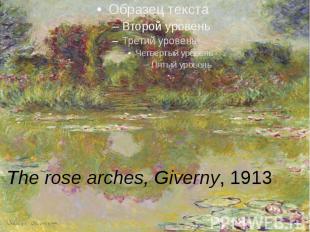 The rose arches, Giverny, 1913