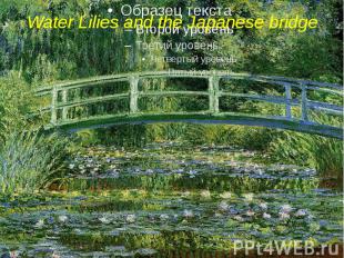 Water Lilies and the Japanese bridge