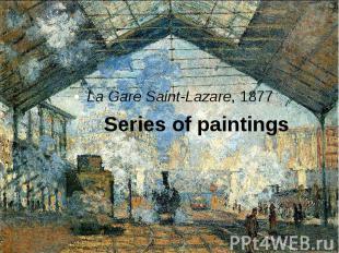 Series of paintings La Gare Saint-Lazare, 1877