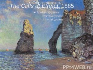 The Cliffs at Etretat, 1885