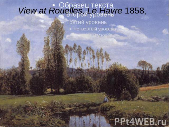 View at Rouelles, Le Havre 1858, 