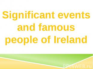 Significant events and famous people of Ireland