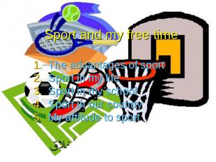 Sport and my free time The advantages of sport Sport in my life Sport in my scho