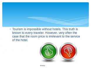 Tourism is impossible without hotels. This truth is known to every traveler. How